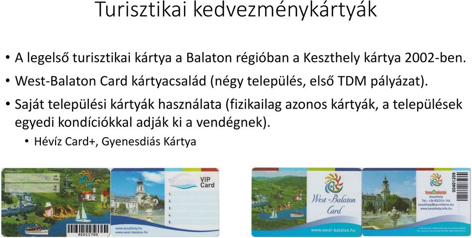 West-Balaton Card kártyacsalád (négy település, első TDM pályázat).