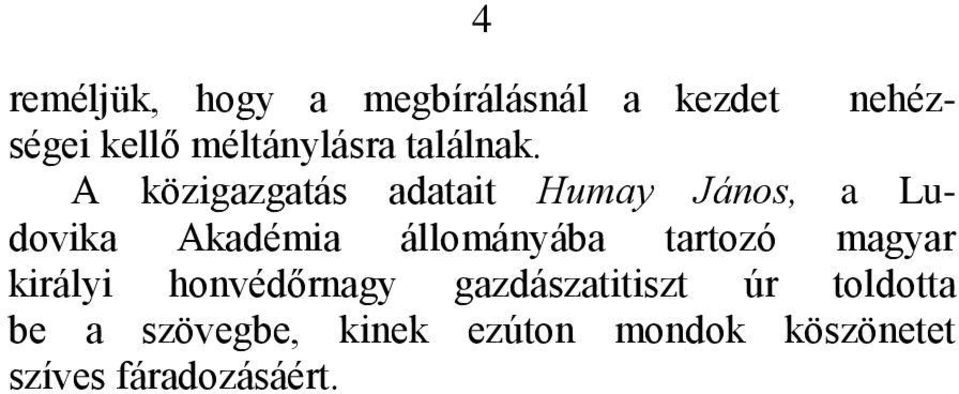 A közigazgatás adatait Humay János, a Ludovika Akadémia állományába