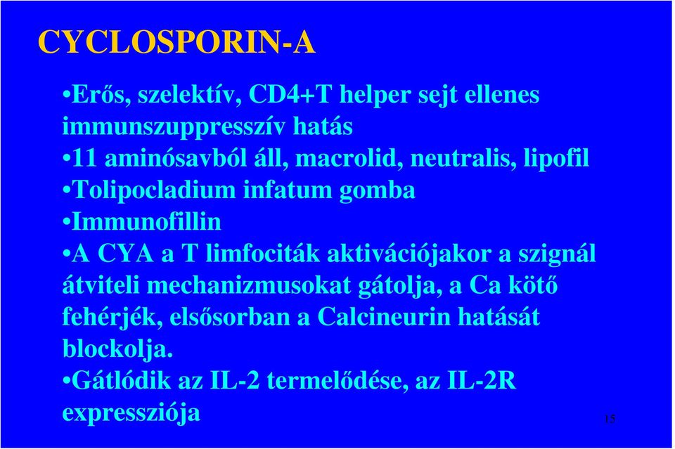 a T limfociták aktivációjakor a szignál átviteli mechanizmusokat gátolja, a Ca kötı