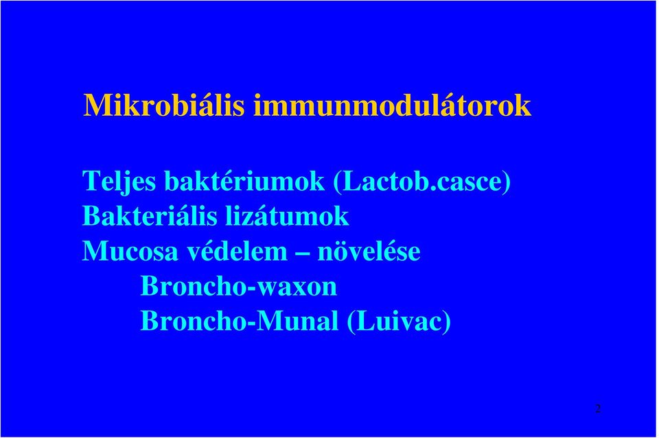 casce) Bakteriális lizátumok Mucosa