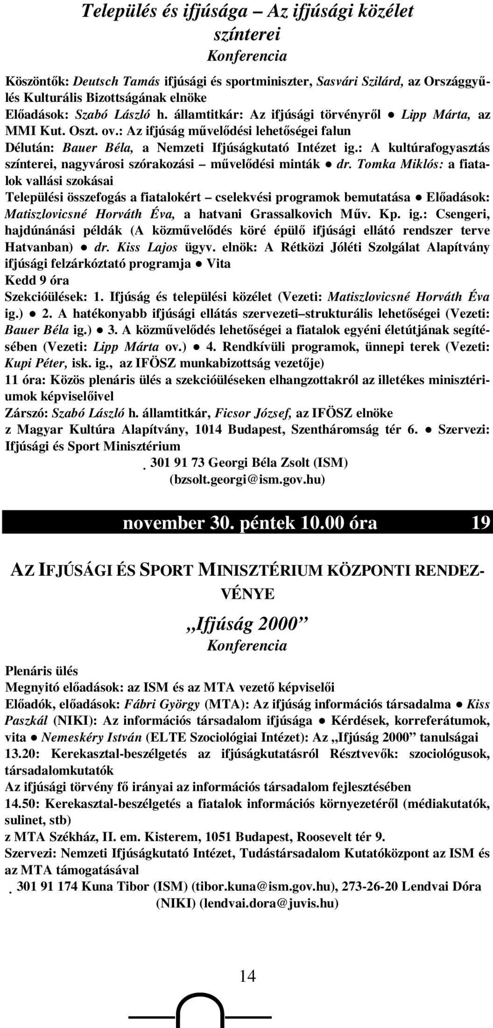 : A kultúrafogyasztás színterei, nagyvárosi szórakozási mővelıdési minták dr.