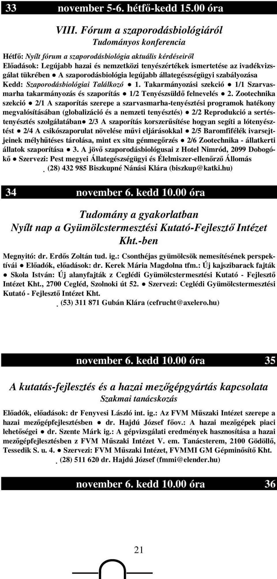 tükrében A szaporodásbiológia legújabb állategészségügyi szabályozása Kedd: Szaporodásbiológiai Találkozó 1.