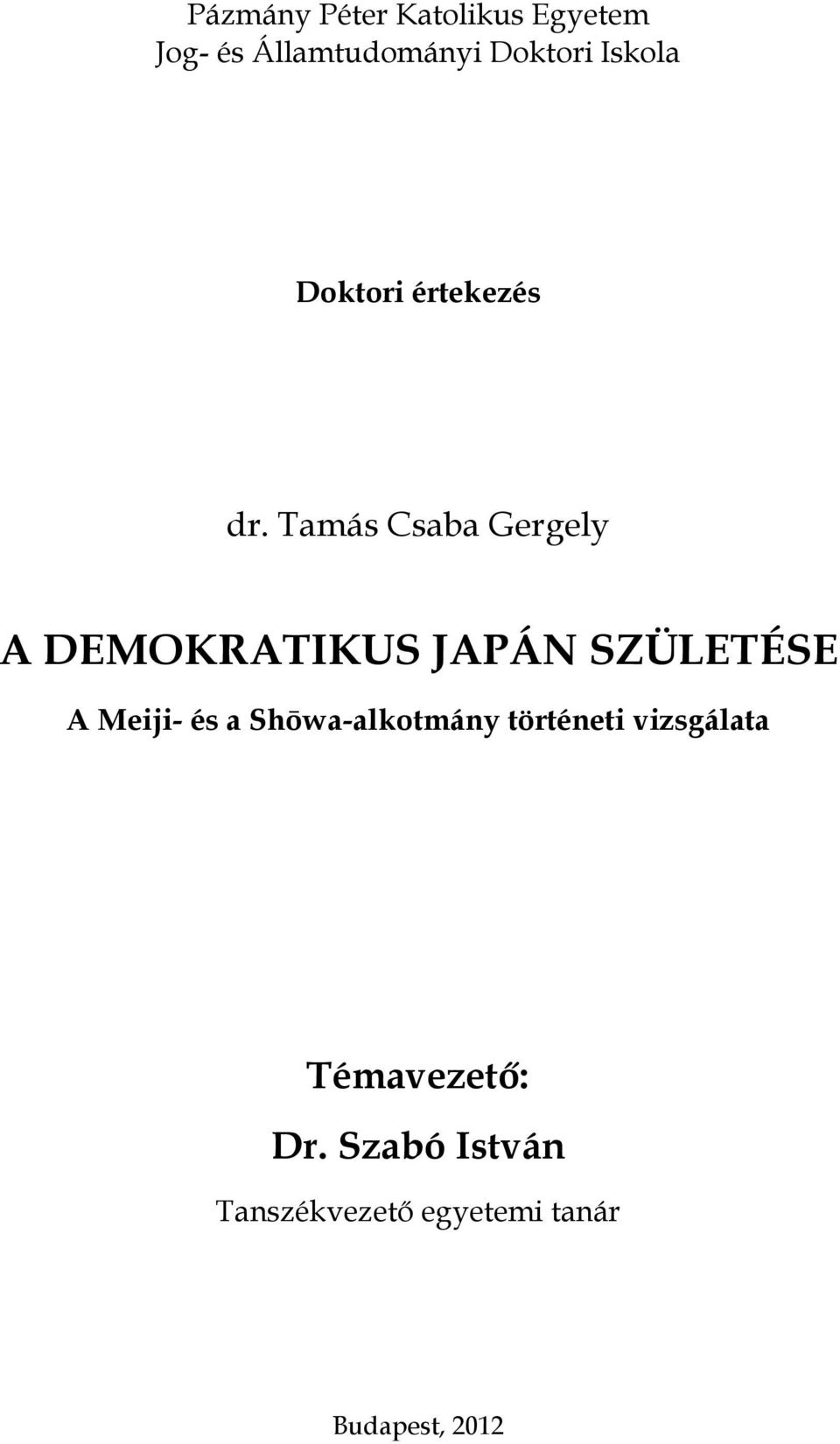 Tamás Csaba Gergely A DEMOKRATIKUS JAPÁN SZÜLETÉSE A Meiji- és a