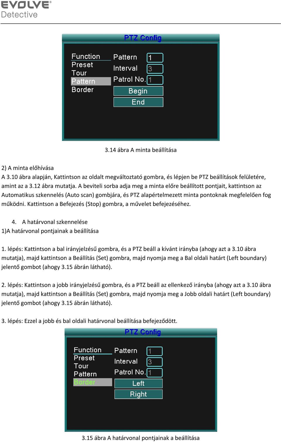 Kattintson a Befejezés (Stop) gombra, a művelet befejezéséhez. 4. A határvonal szkennelése 1)A határvonal pontjainak a beállítása 1.