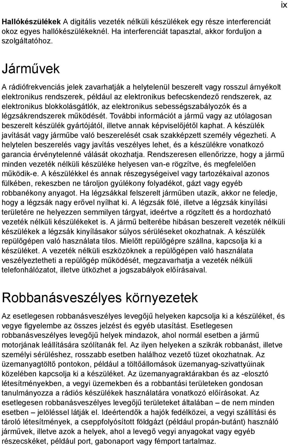 blokkolásgátlók, az elektronikus sebességszabályozók és a légzsákrendszerek működését.