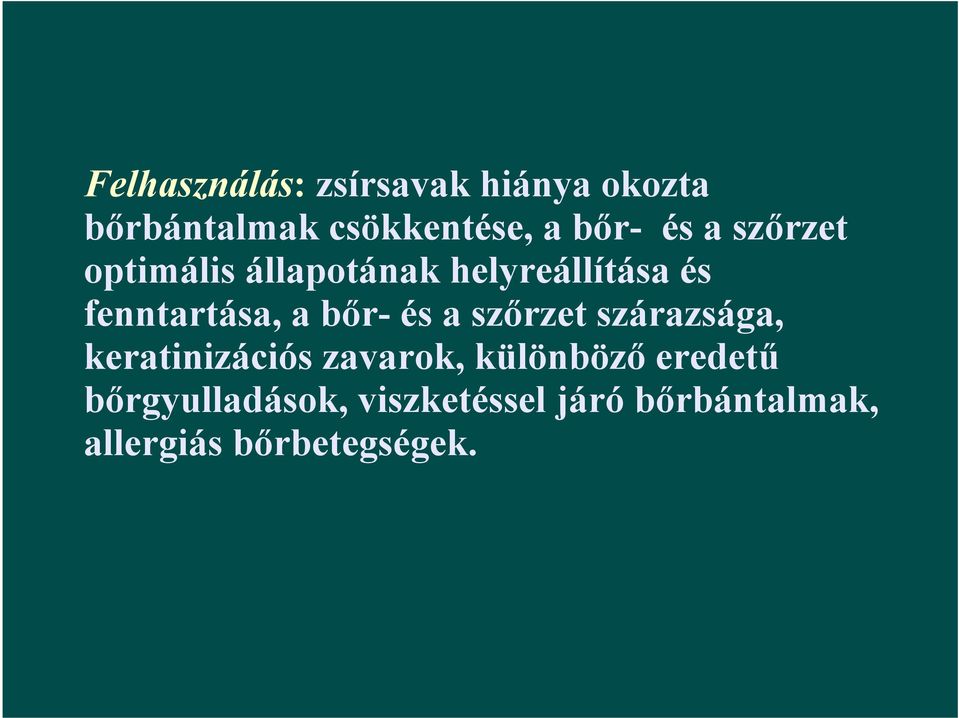 bőr- és a szőrzet szárazsága, keratinizációs zavarok, különböző