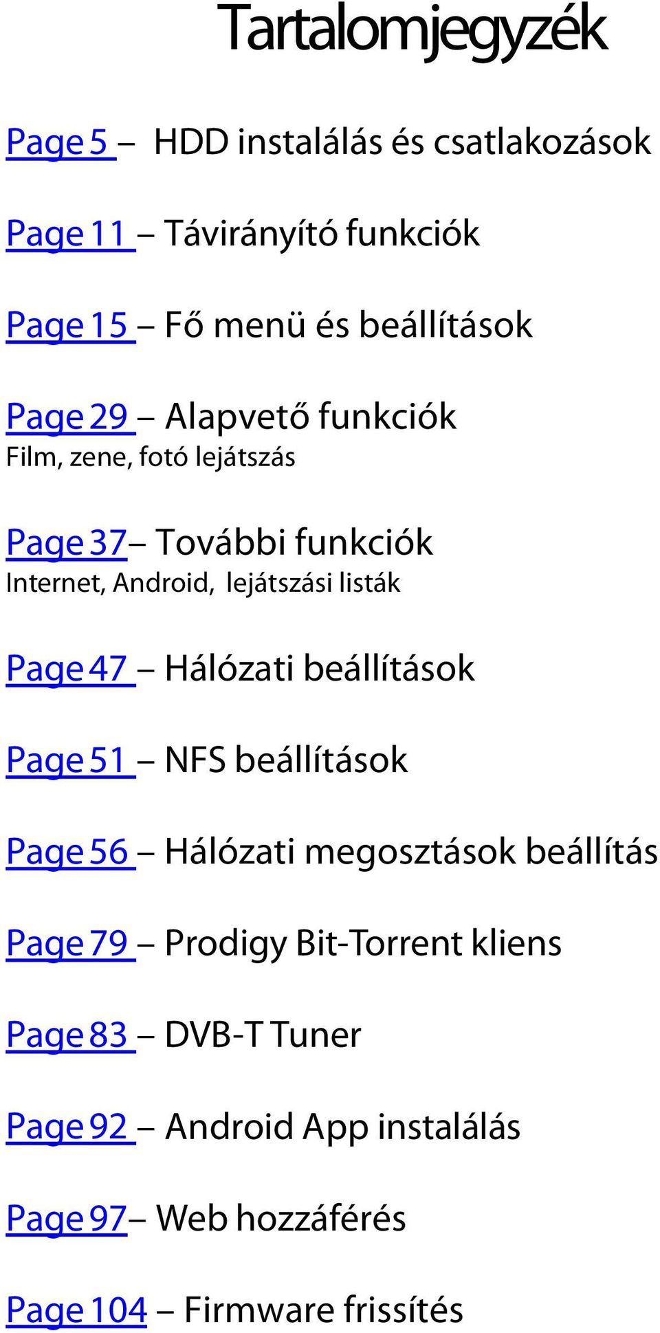 Page 47 Hálózati beállítások Page 51 NFS beállítások Page 56 Hálózati megosztások beállítás Page 79 Prodigy
