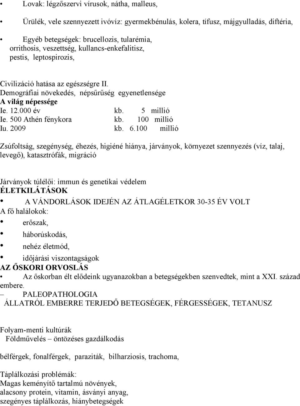 500 Athén fénykora kb. 100 millió Iu. 2009 kb. 6.