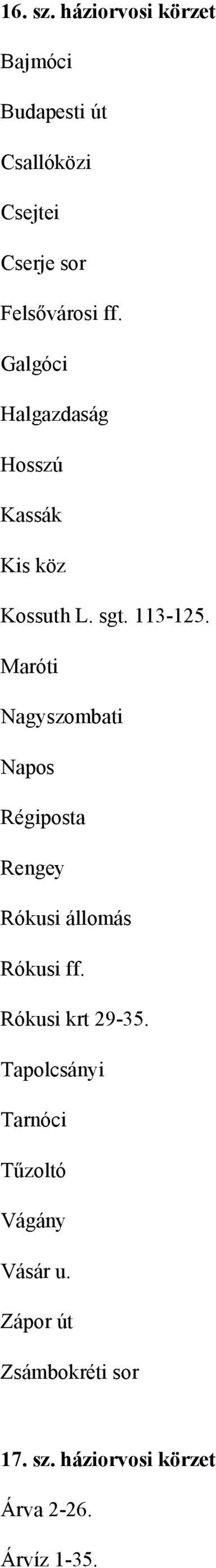 Galgóci Halgazdaság Hosszú Kassák Kis köz Kossuth L. sgt. 113-125.