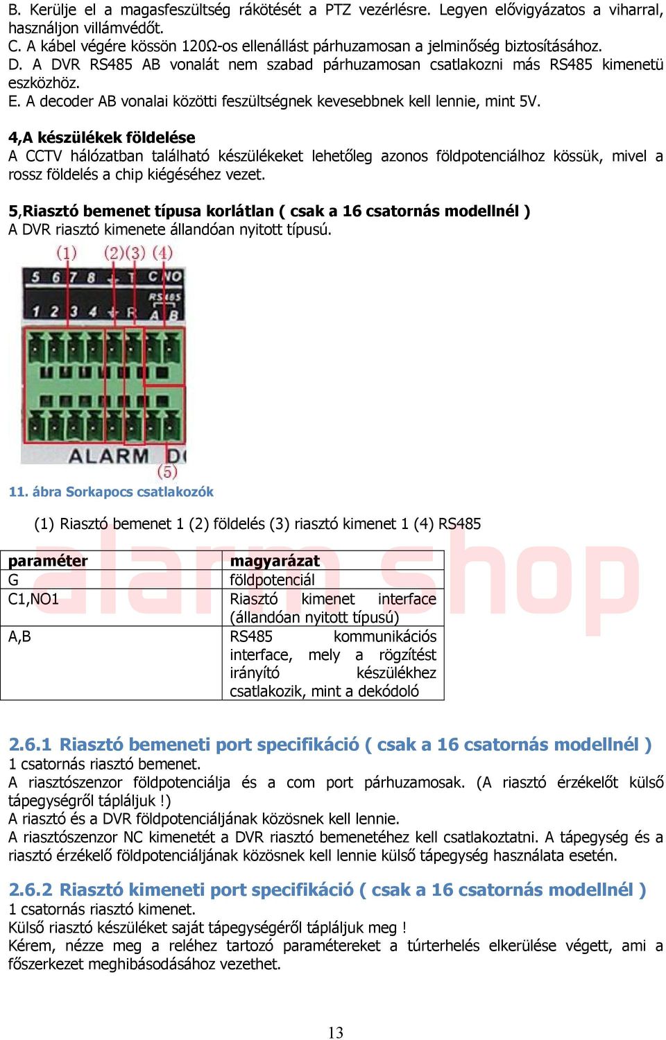 A decoder AB vonalai közötti feszültségnek kevesebbnek kell lennie, mint 5V.