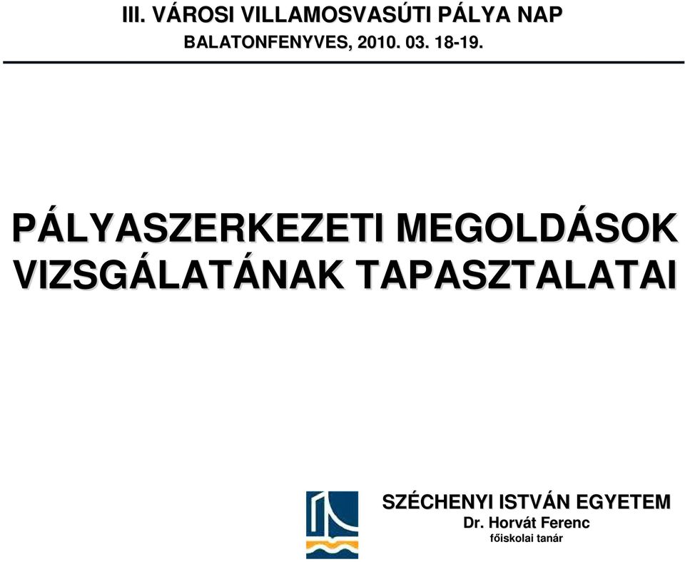 PÁLYASZERKEZETI MEGOLDÁSOK VIZSGÁLAT LATÁNAK