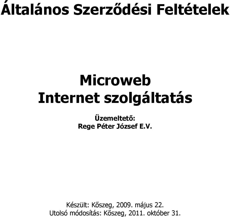 Készült: Kőszeg, 2009. május 22.