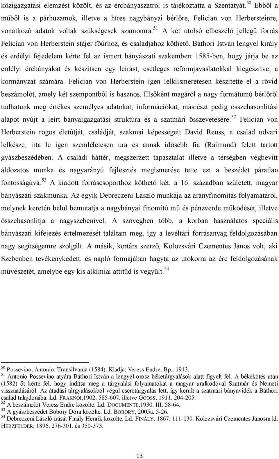 51 A két utolsó elbeszélő jellegű forrás Felician von Herberstein stájer főúrhoz, és családjához köthető.