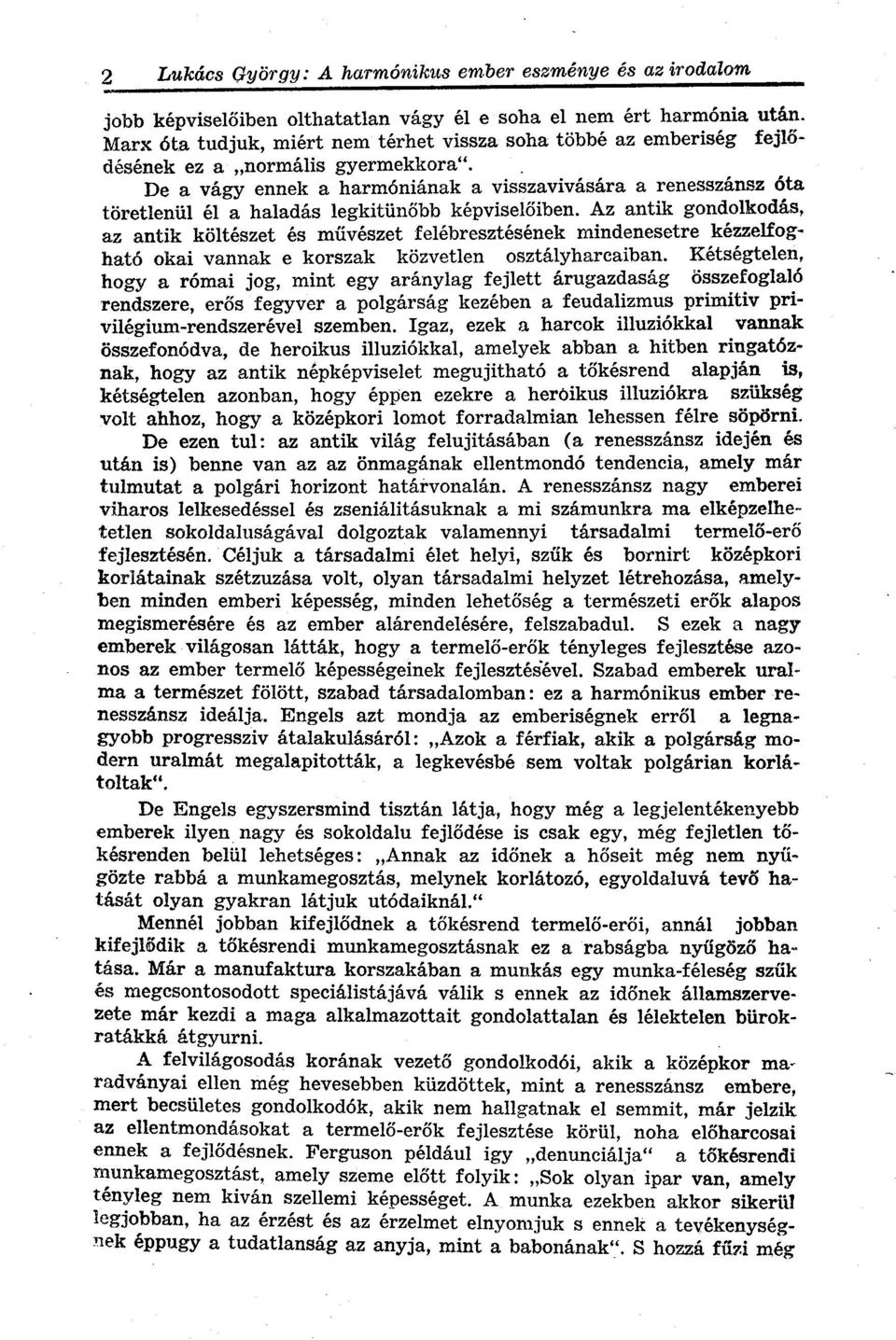 Az antik gondolkodás, az antik költészet és művészet felébresztésének mindenesetre kézzelfogható okai vannak e korszak közvetlen osztályharcaiban.