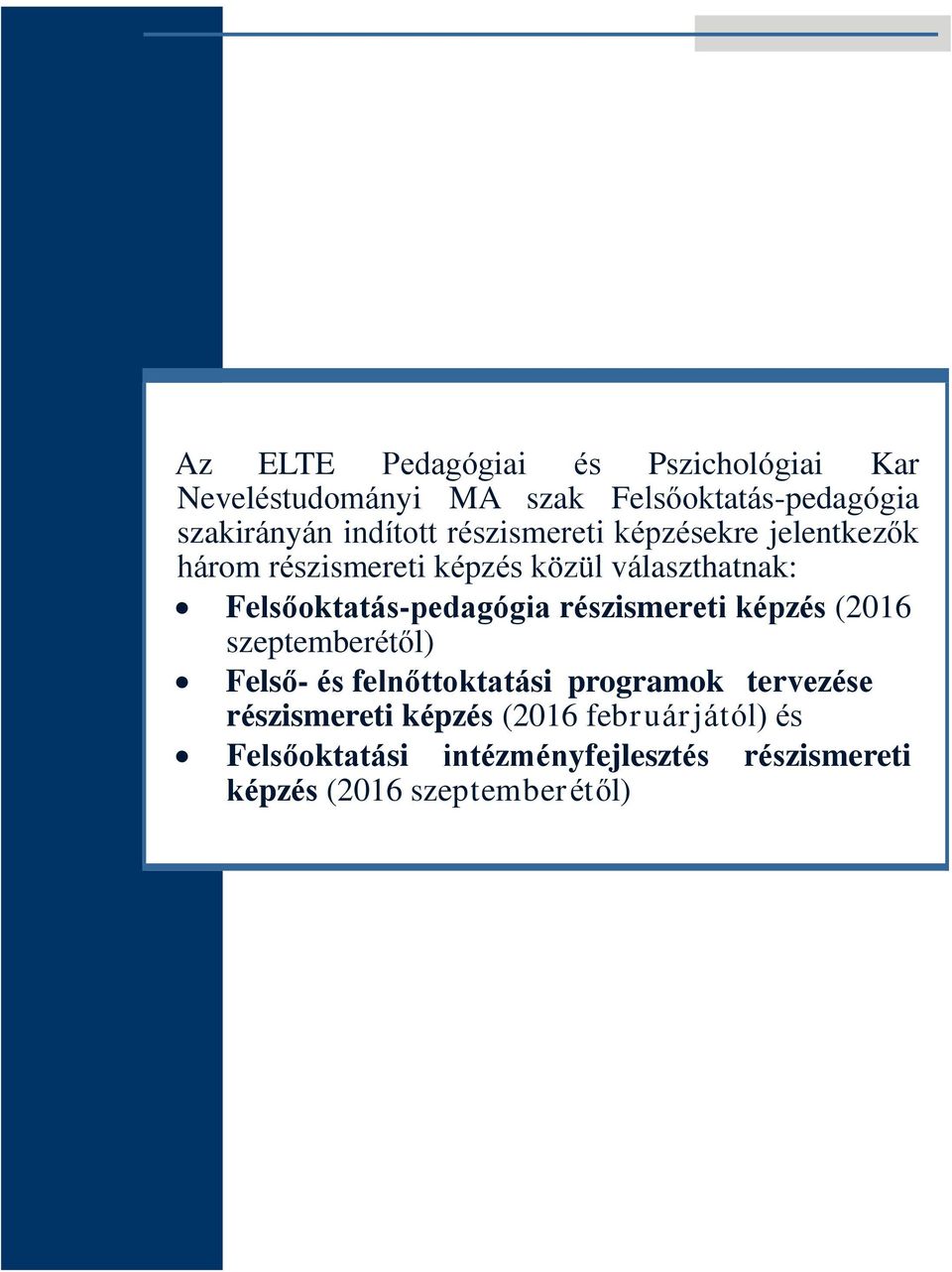 Felsőoktatás-pedagógia részismereti képzés (2016 szeptemberétől) Felső- és felnőttoktatási programok