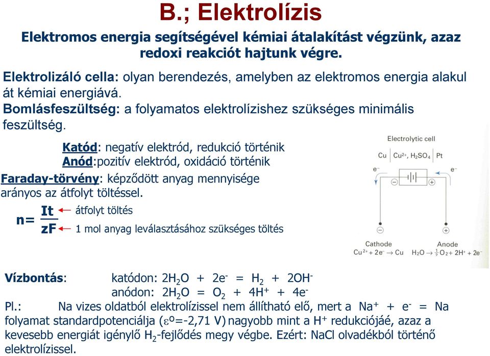 Faraday-törvény: képződött anyag mennyisége arányos az átfolyt töltéssel.