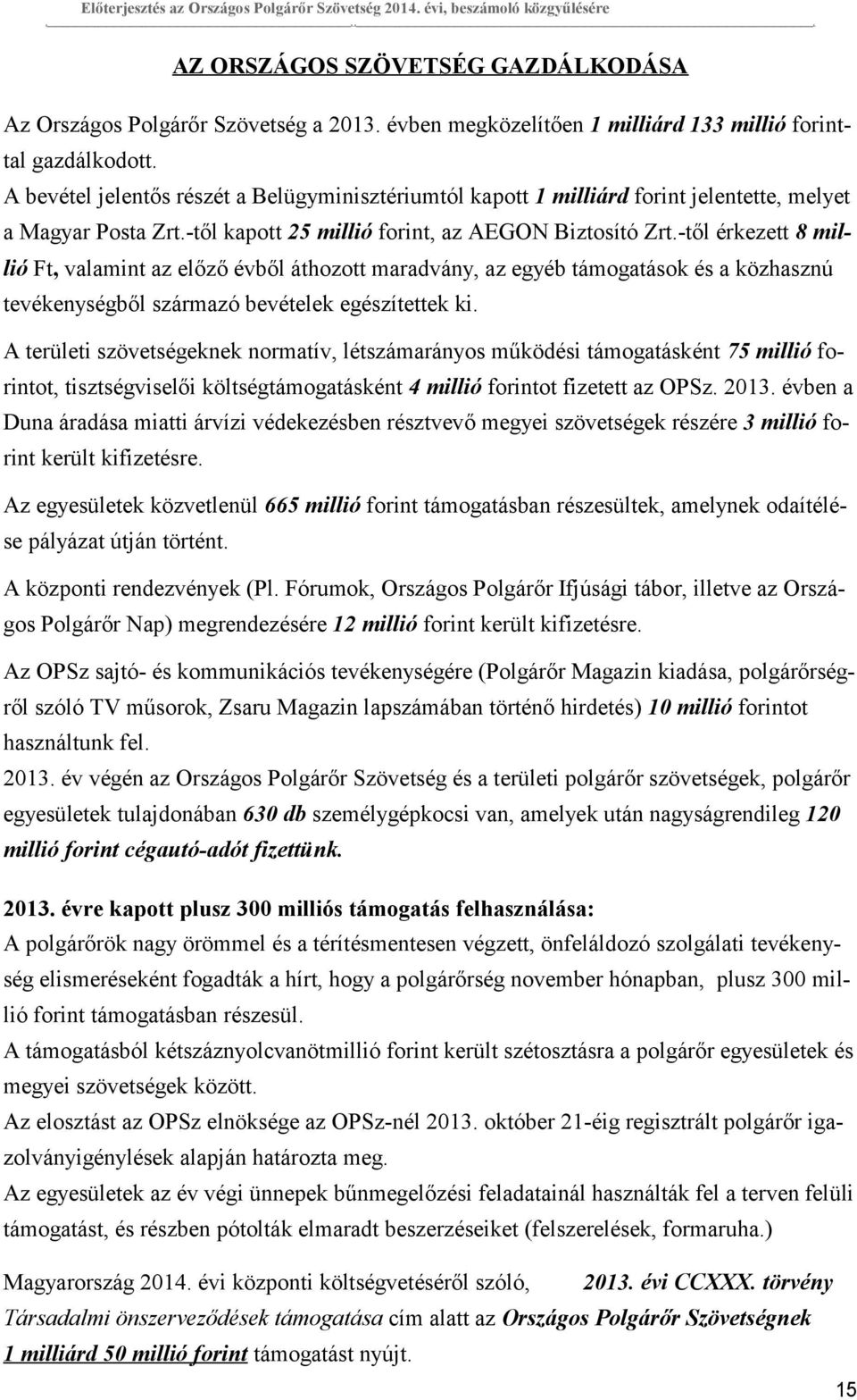 -től kapott 25 millió forint, az AEGON Biztosító Zrt.