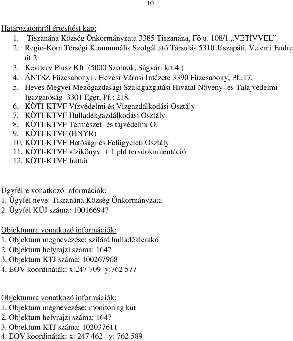 Heves Megyei Mezıgazdasági Szakigazgatási Hivatal Növény- és Talajvédelmi Igazgatóság 3301 Eger, Pf.: 218. 6. KÖTI-KTVF Vízvédelmi és Vízgazdálkodási Osztály 7.