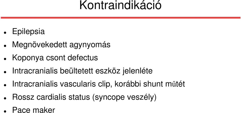 eszköz jelenléte Intracranialis vascularis clip,