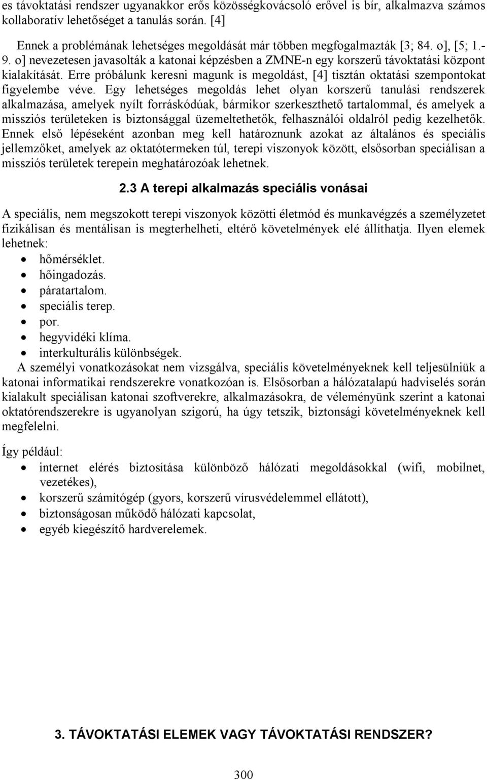 Erre próbálunk keresni magunk is megoldást, [4] tisztán oktatási szempontokat figyelembe véve.