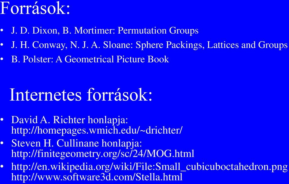 Polster: A Geometrical Picture Book Internetes források: David A. Richter honlapja: http://homepages.