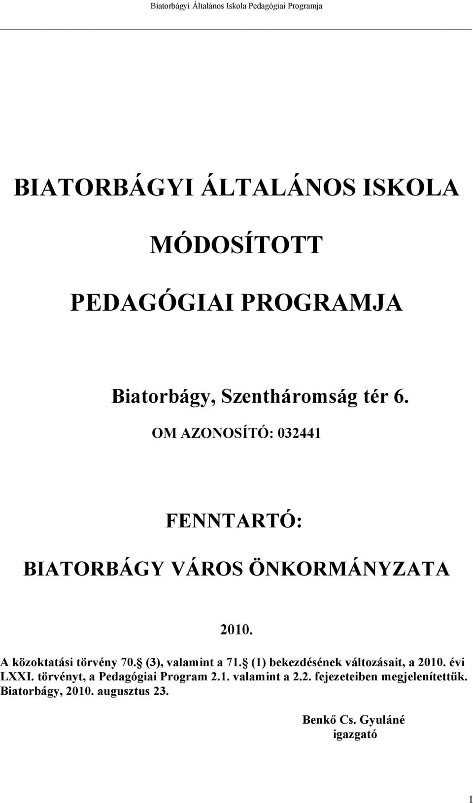 (3), valamint a 71. (1) bekezdésének változásait, a 2010. évi LXXI.