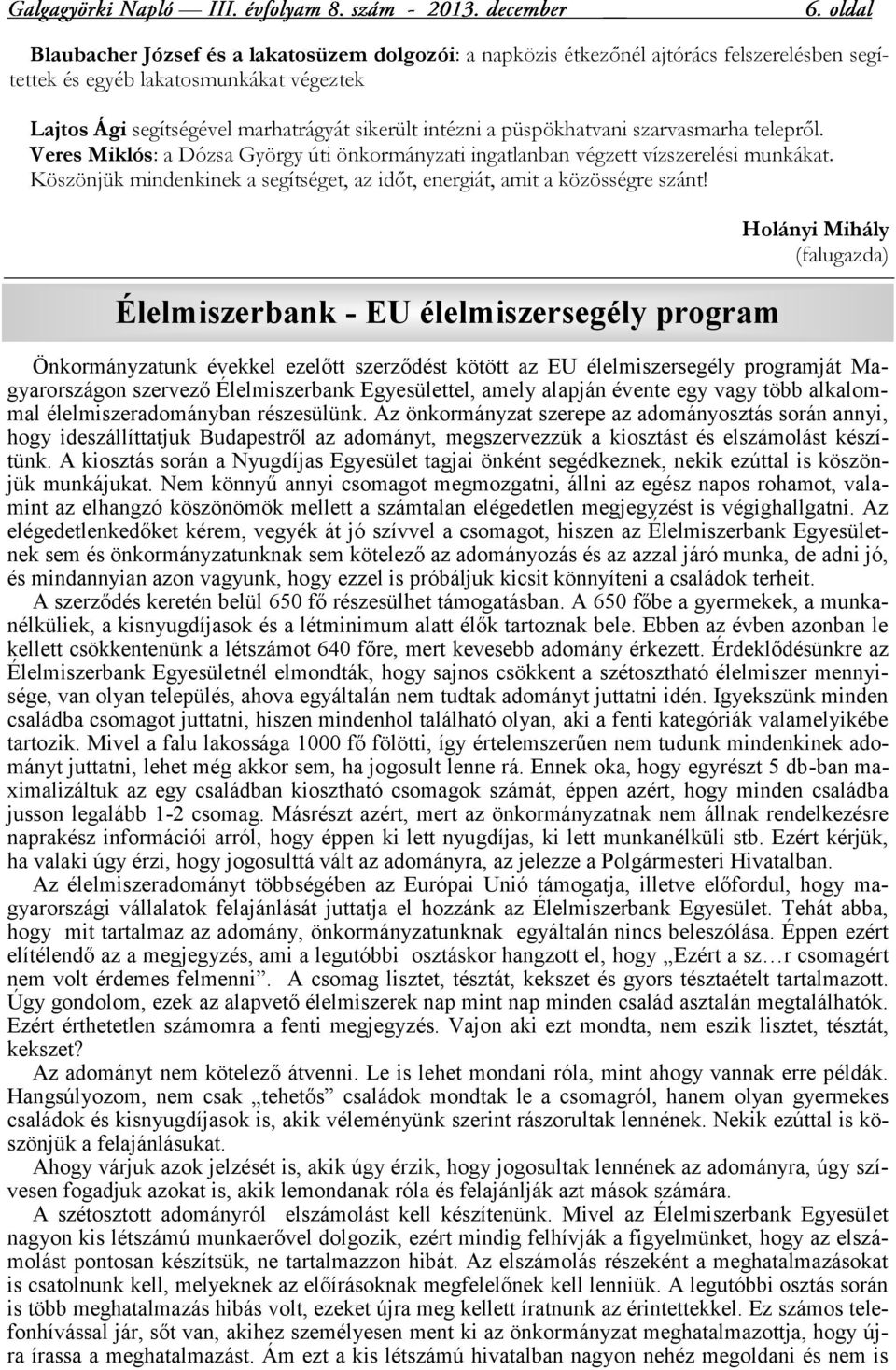 Köszönjük mindenkinek a segítséget, az időt, energiát, amit a közösségre szánt!