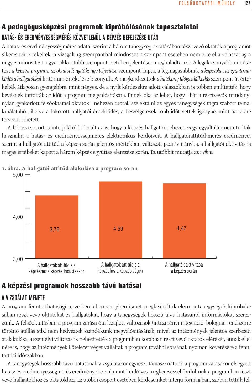 több szempont esetében jelentősen meghaladta azt).