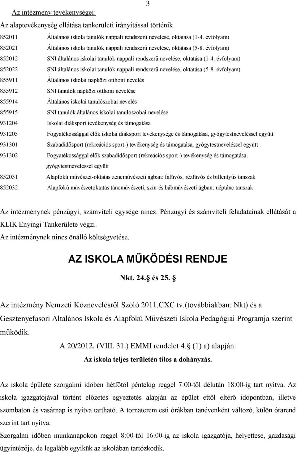 évflyam) 852022 SNI általáns isklai tanulók nappali rendszerű nevelése, ktatása (5-8.