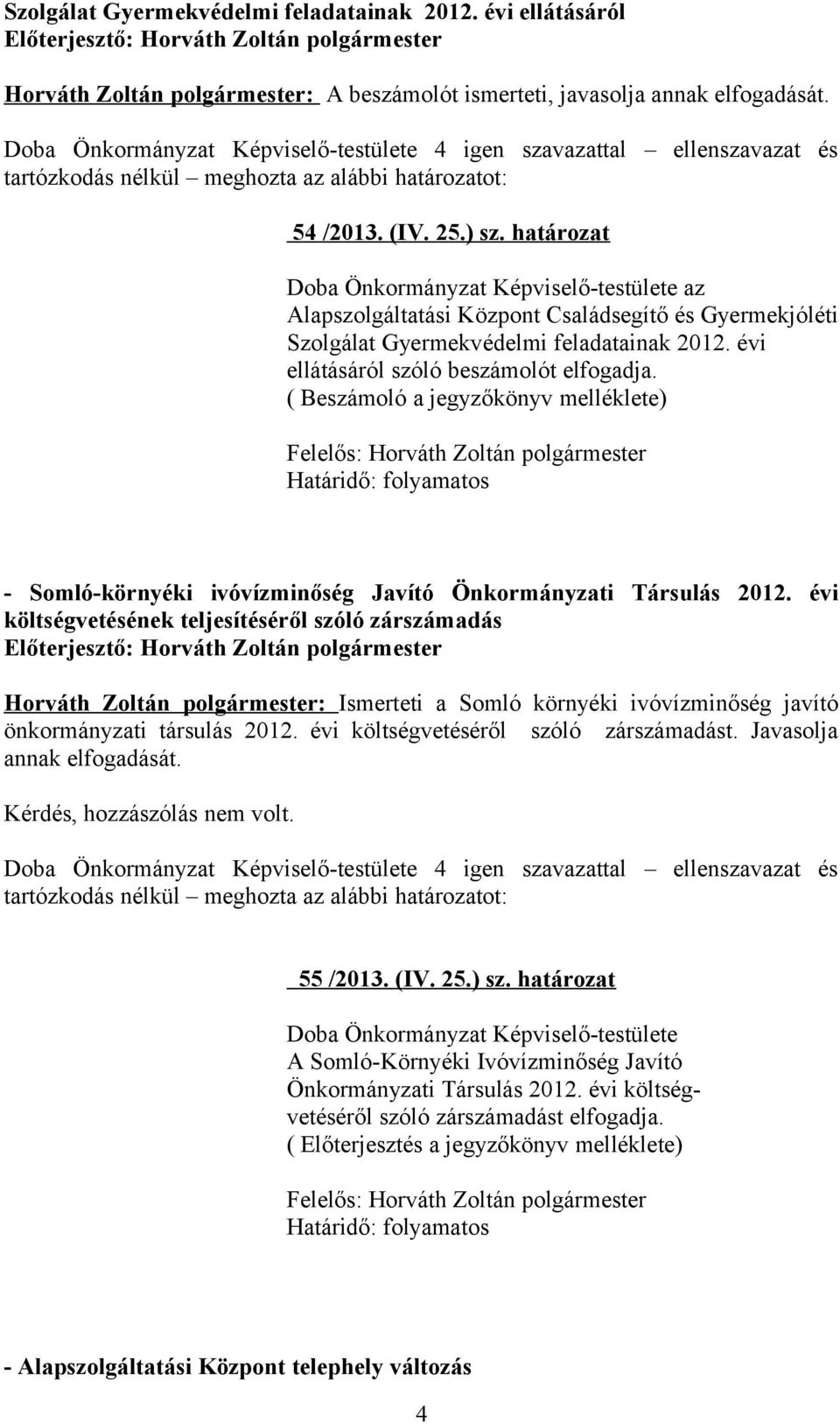 ( Beszámoló a jegyzőkönyv melléklete) - Somló-környéki ivóvízminőség Javító Önkormányzati Társulás 2012.