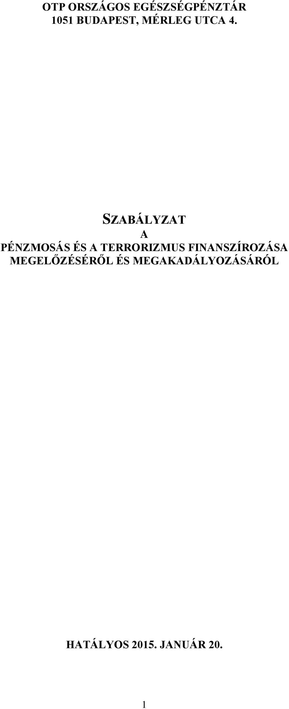 SZABÁLYZAT A PÉNZMOSÁS ÉS A TERRORIZMUS