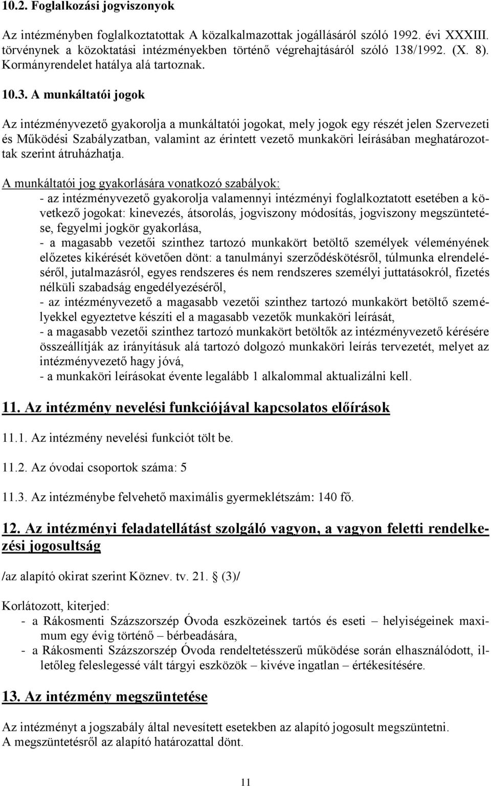 /1992. (X. 8). Kormányrendelet hatálya alá tartoznak. 10.3.