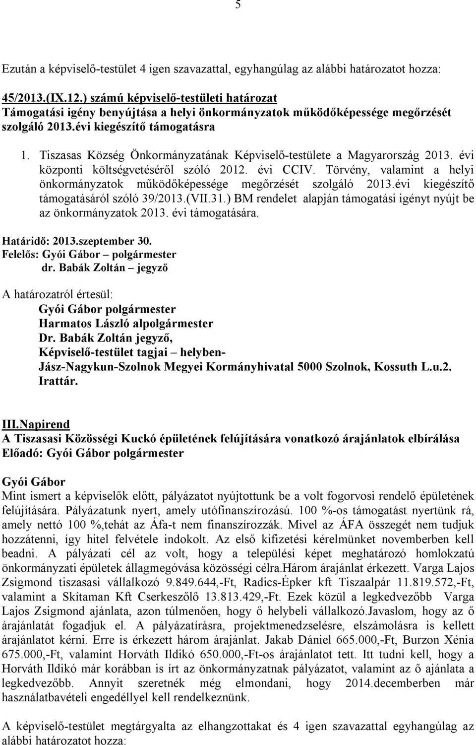 Tiszasas Község Önkormányzatának Képviselő-testülete a Magyarország 2013. évi központi költségvetéséről szóló 2012. évi CCIV.