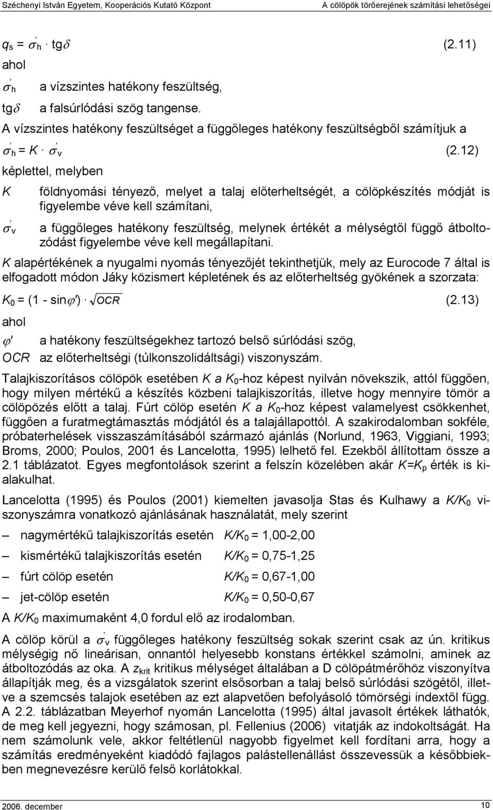 mélységtıl függı átboltozódást figyelembe véve kell megállapítani.