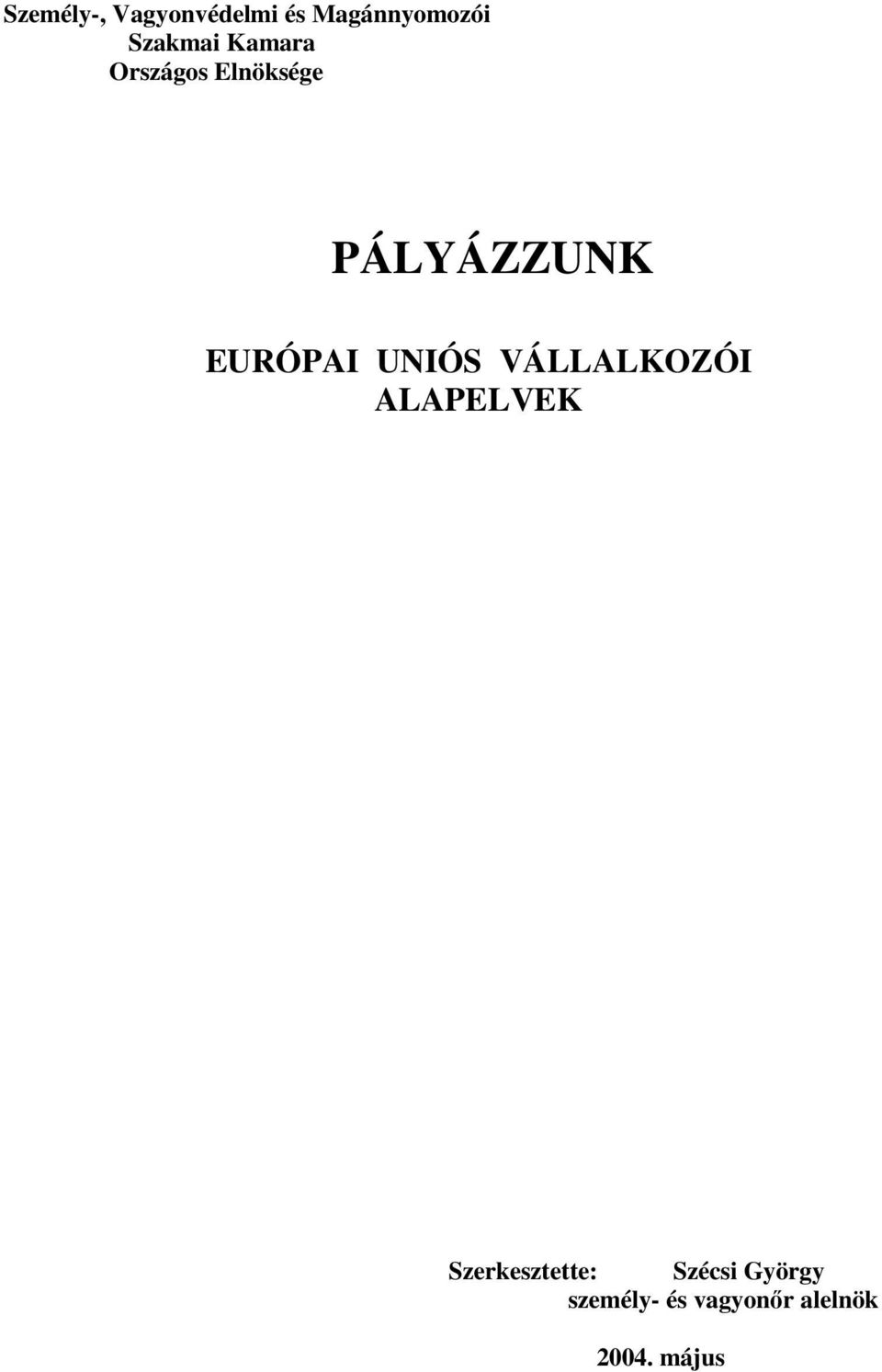 EURÓPAI UNIÓS VÁLLALKOZÓI ALAPELVEK