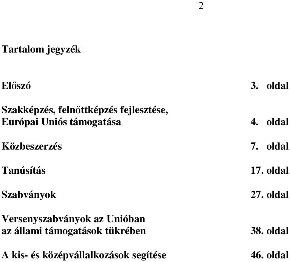 Versenyszabványok az Unióban az állami támogatások tükrében A kis- és