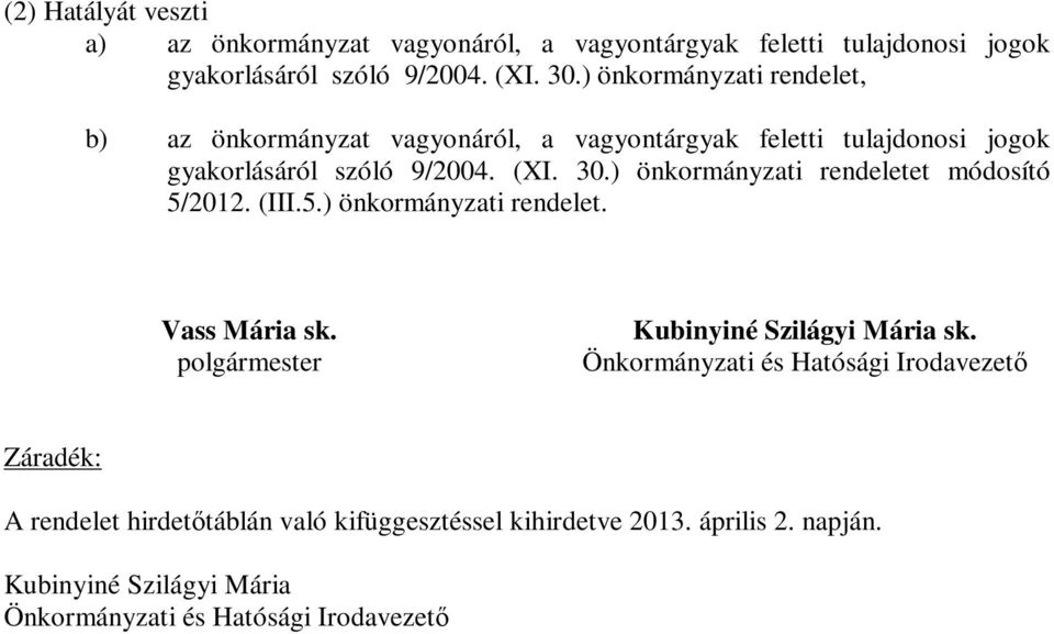 ) önkormányzati rendeletet módosító 5/2012. (III.5.) önkormányzati rendelet. Vass Mária sk. polgármester Kubinyiné Szilágyi Mária sk.