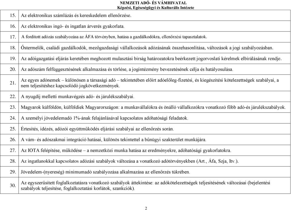 Őstermelők, családi gazdálkodók, mezőgazdasági vállalkozások adózásának összehasonlítása, változások a jogi szabályozásban. 19.