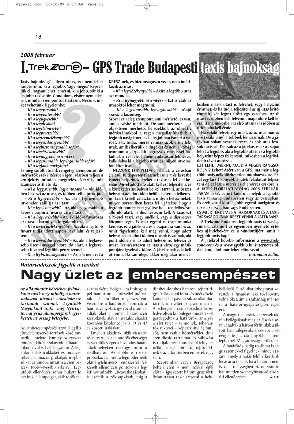 Ki a legpontosabb? Ki a legügyesebb? Ki a legolcsóbb? Ki a legélelmesebb? Ki a legprecízebb? Ki a legtermelékenyebb? Ki a leggazdaságosabb? Ki a legbiztonságosabb sofőr? Ki a legelőzékenyebb?