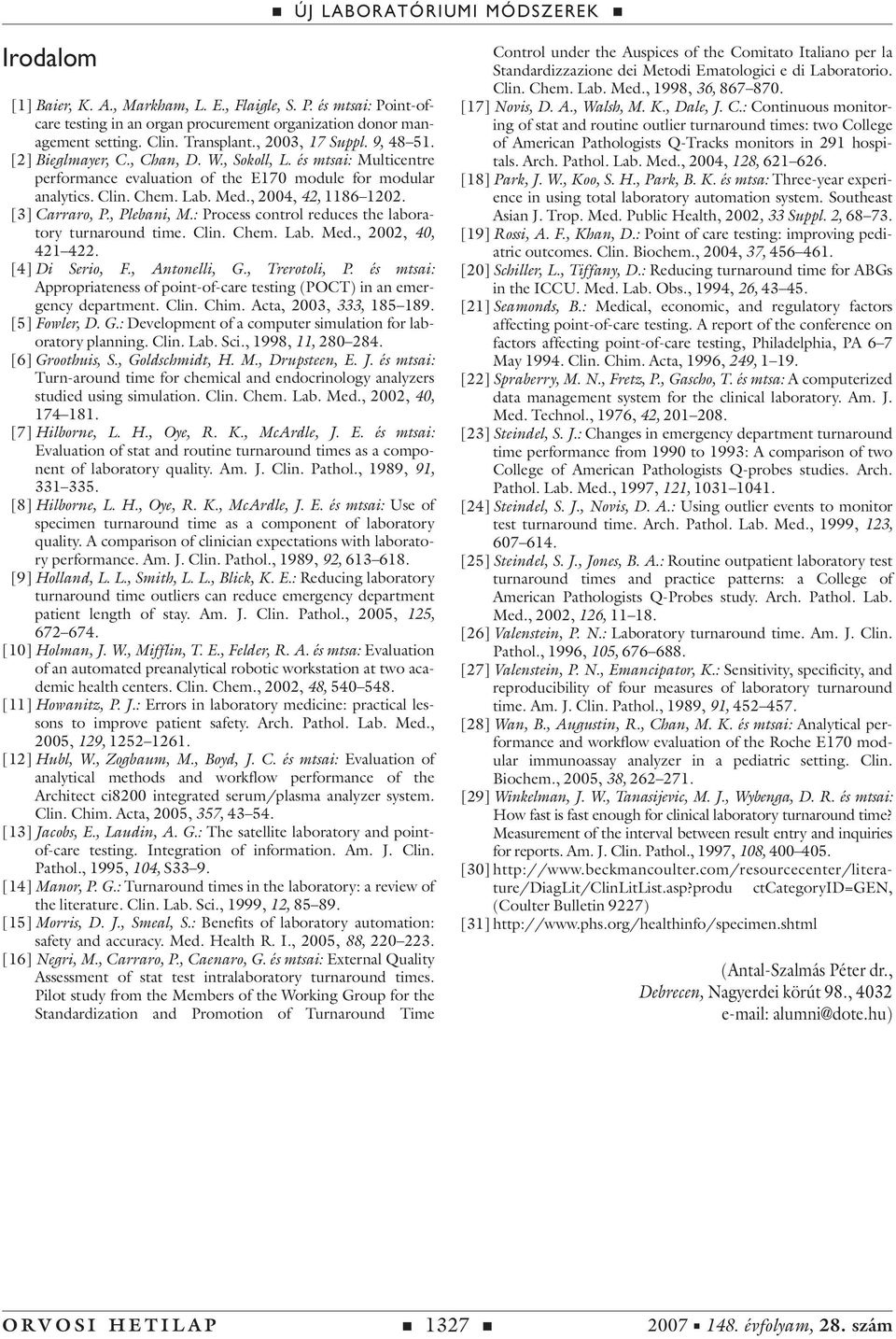 : Process control reduces the laboratory turnaround time. Clin. Chem. Lab. Med.,,,. [] Di Serio, F., Antonelli, G., Trerotoli, P.