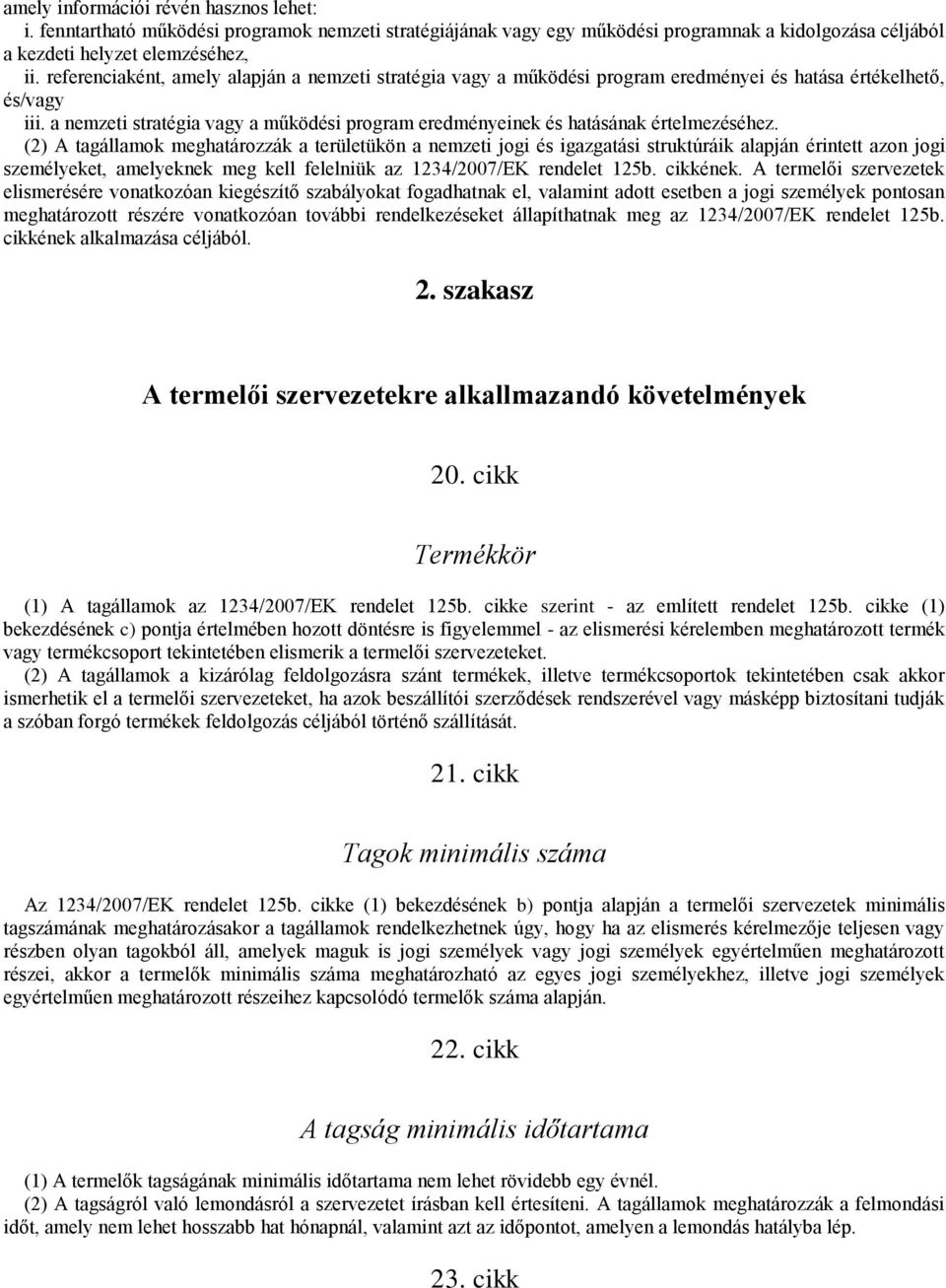 a nemzeti stratégia vagy a működési program eredményeinek és hatásának értelmezéséhez.