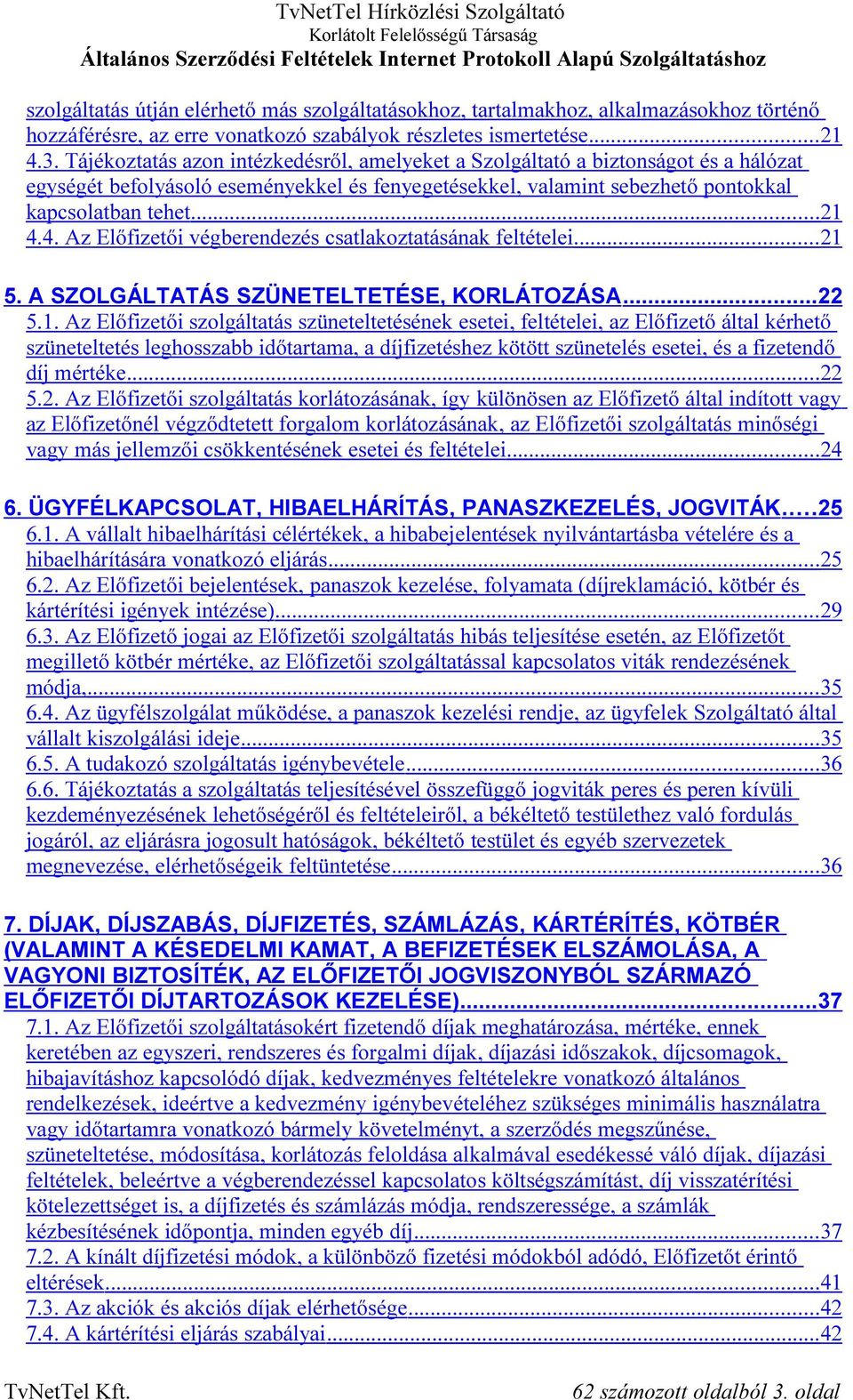 4. Az Előfizetői végberendezés csatlakoztatásának feltételei... 21 