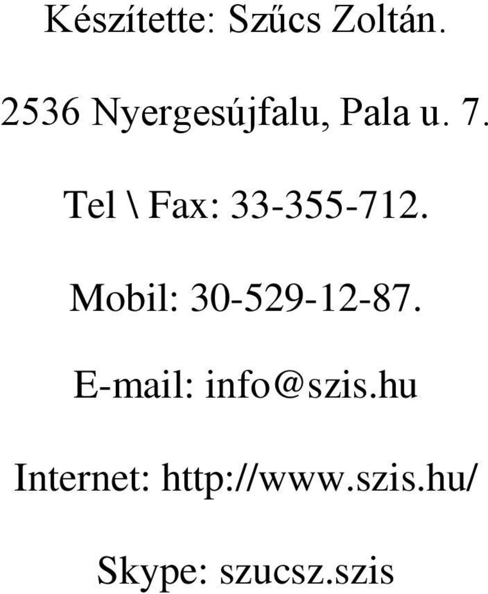 Tel \ Fax: 33-355-712. Mobil: 30-529-12-87.