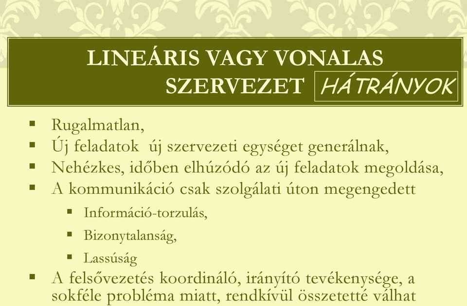 csak szolgálati úton megengedett Információ-torzulás, Bizonytalanság, Lassúság A