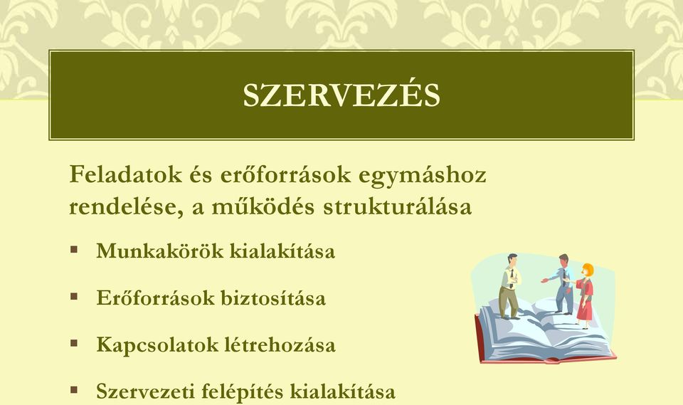 kialakítása Erőforrások biztosítása