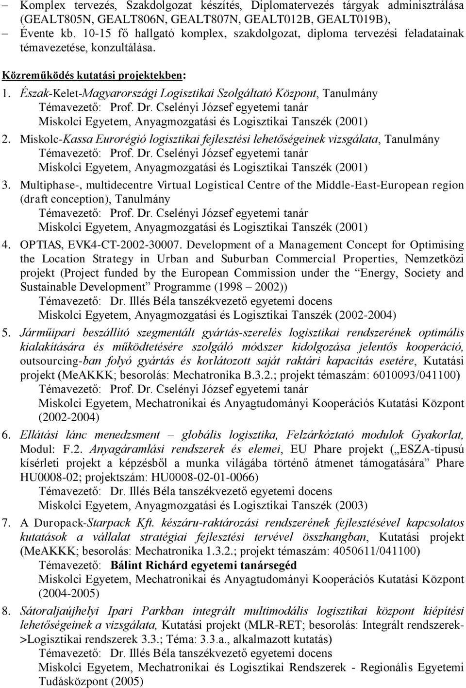 Észak-Kelet-Magyarországi Logisztikai Szolgáltató Központ, Tanulmány 2. Miskolc-Kassa Eurorégió logisztikai fejlesztési lehetőségeinek vizsgálata, Tanulmány 3.