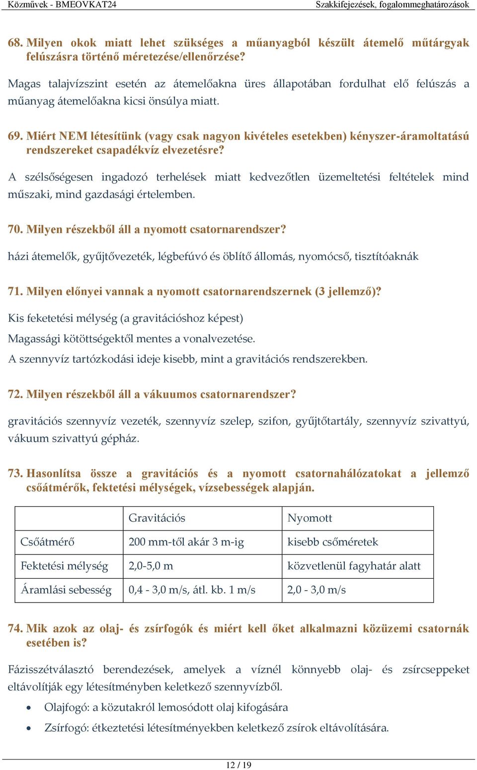 Miért NEM létesítünk (vagy csak nagyon kivételes esetekben) kényszer-áramoltatású rendszereket csapadékvíz elvezetésre?