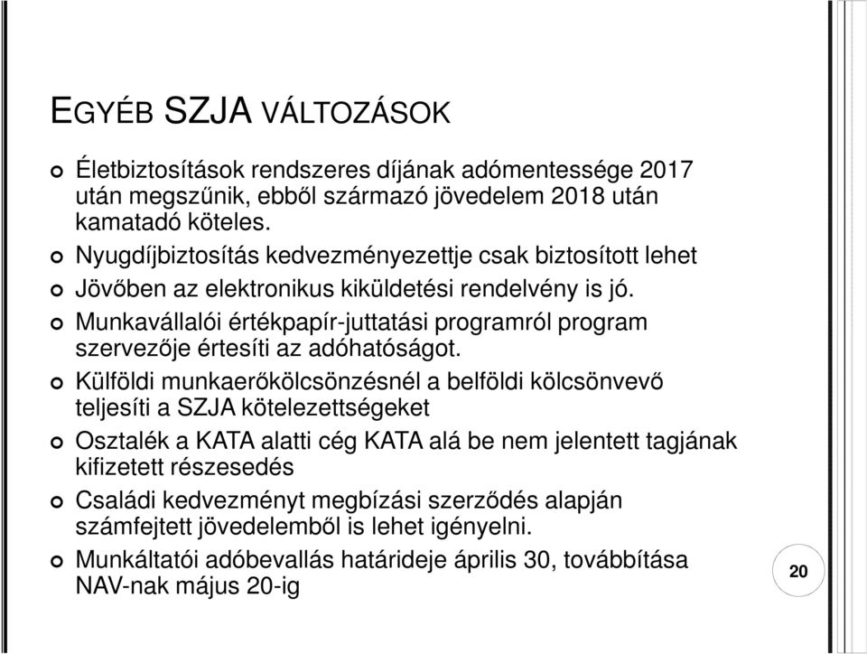 Munkavállalói értékpapír-juttatási programról program szervezője értesíti az adóhatóságot.