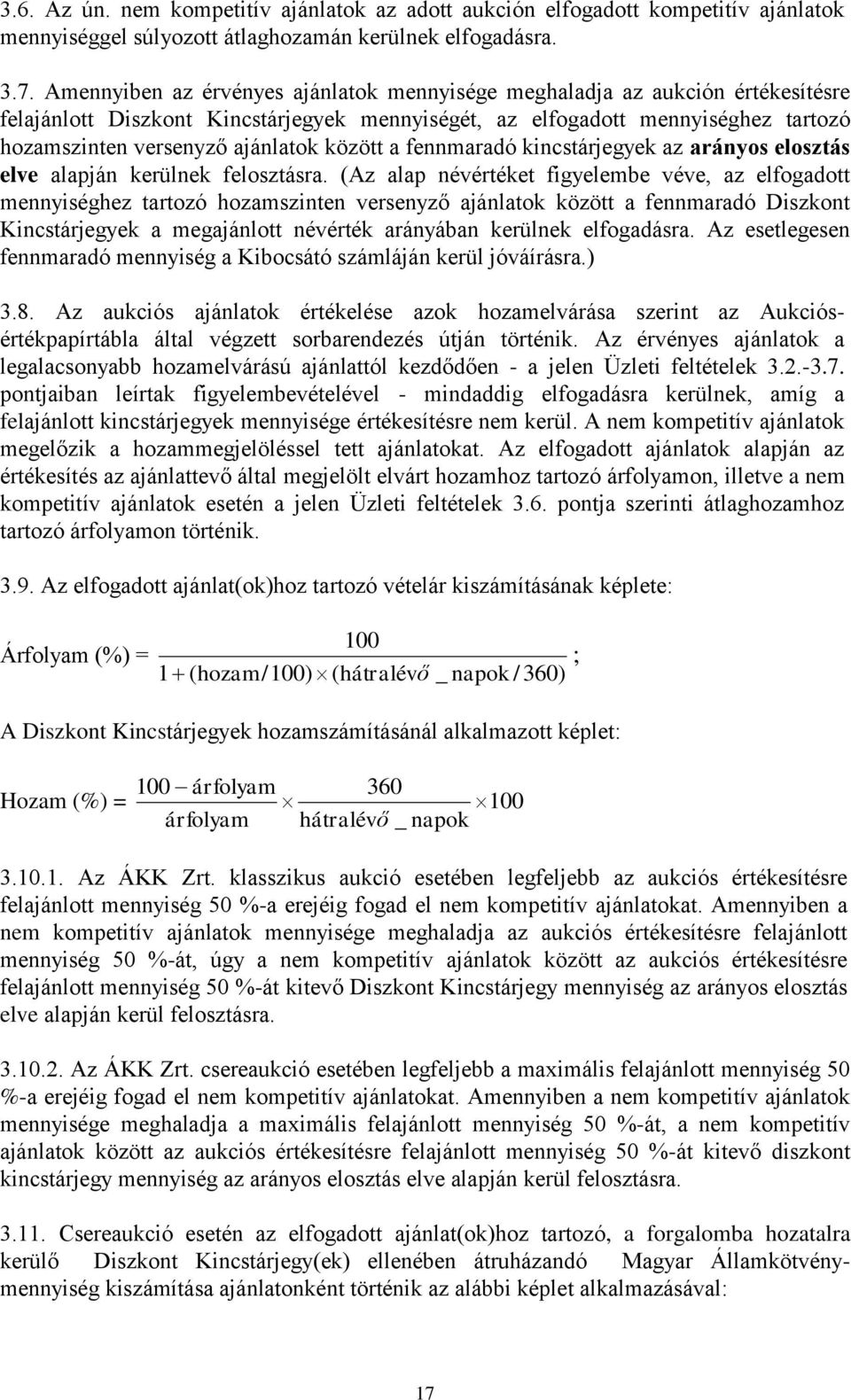 között a fennmaradó kincstárjegyek az arányos elosztás elve alapján kerülnek felosztásra.