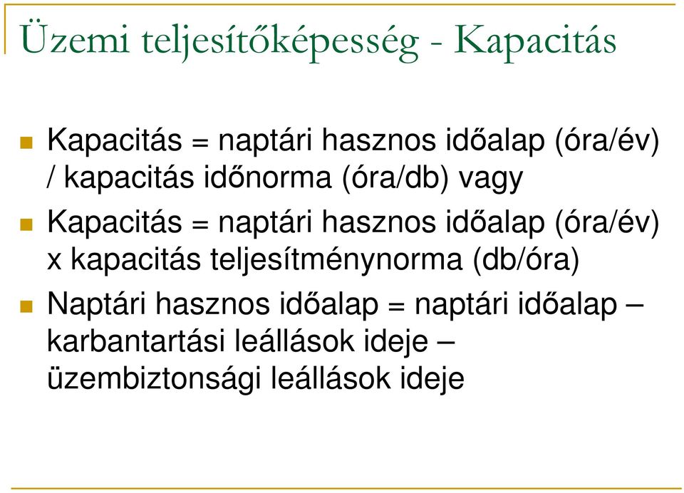 időalap (óra/év) x kapacitás teljesítménynorma (db/óra) Naptári hasznos